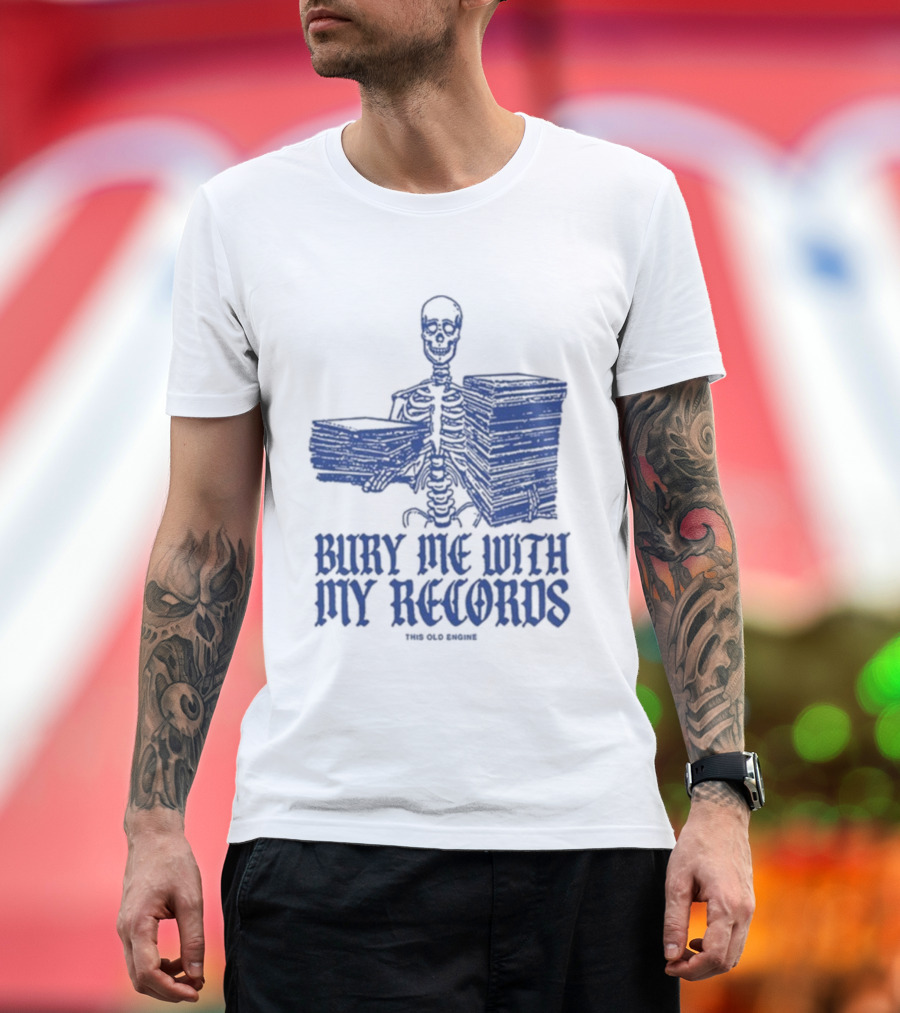 Skeleton Holding Records Bury Me With My Records T-Shirt