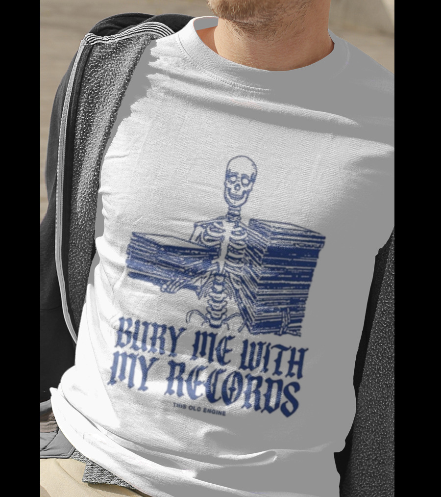 Skeleton Holding Records Bury Me With My Records T-Shirt