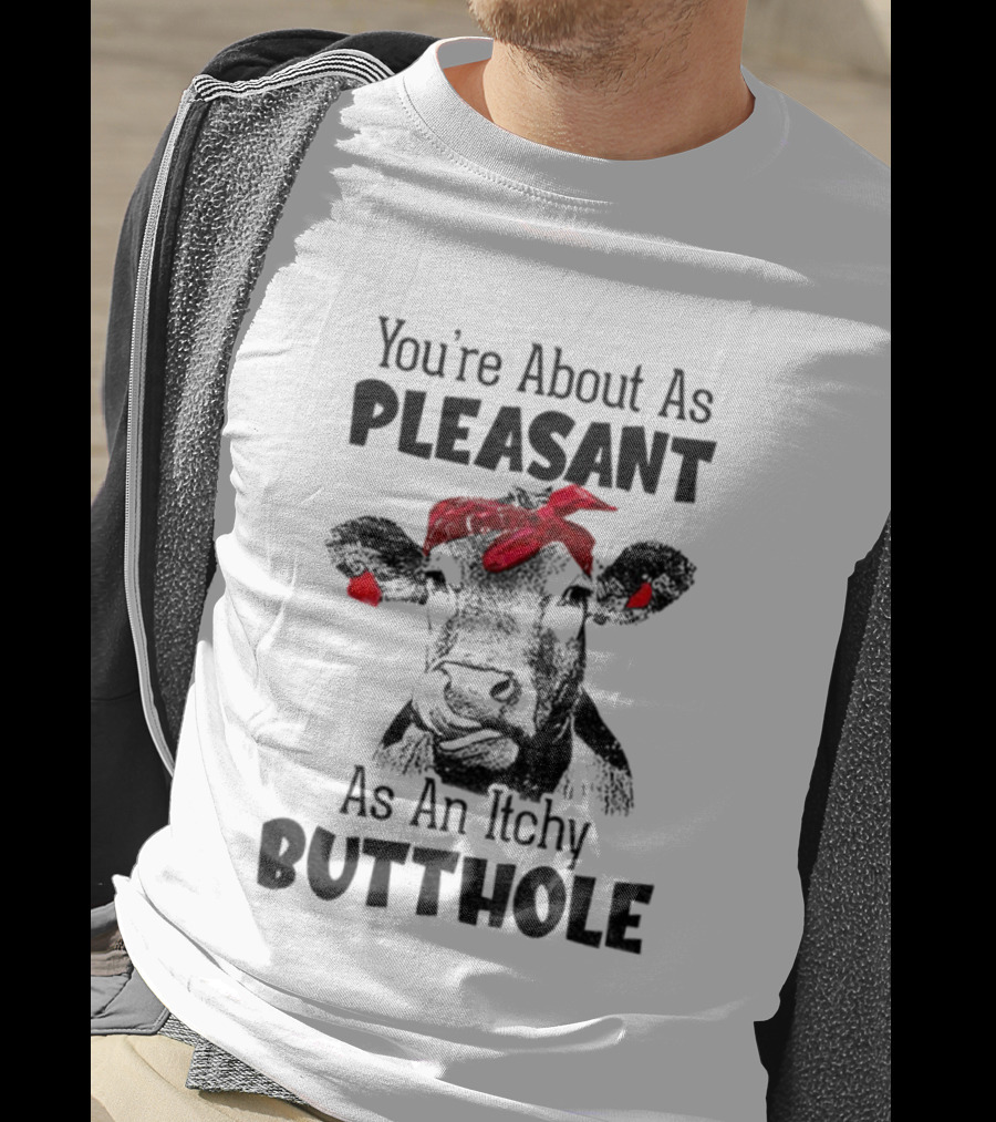 You’re About As Pleasant As An Itchy Butthole Cow With Red Bandana T-Shirt