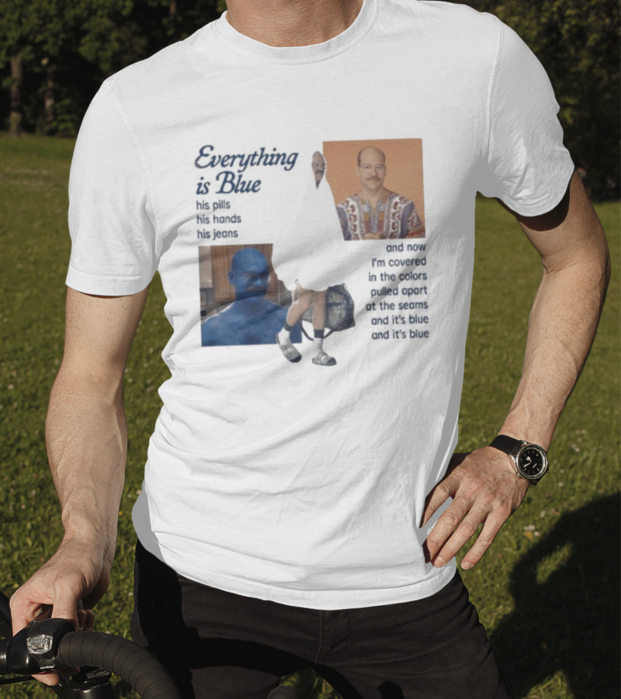 Tobias Funke David Cross Everything Is Blue Covered In The Colors Pulled Apart At The Seams T-Shirt