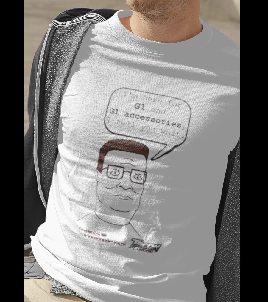 King Of The Hill Hank Hill X Transformers I’m Here For G1 And G1 Accessories I Tell You What T-Shirt