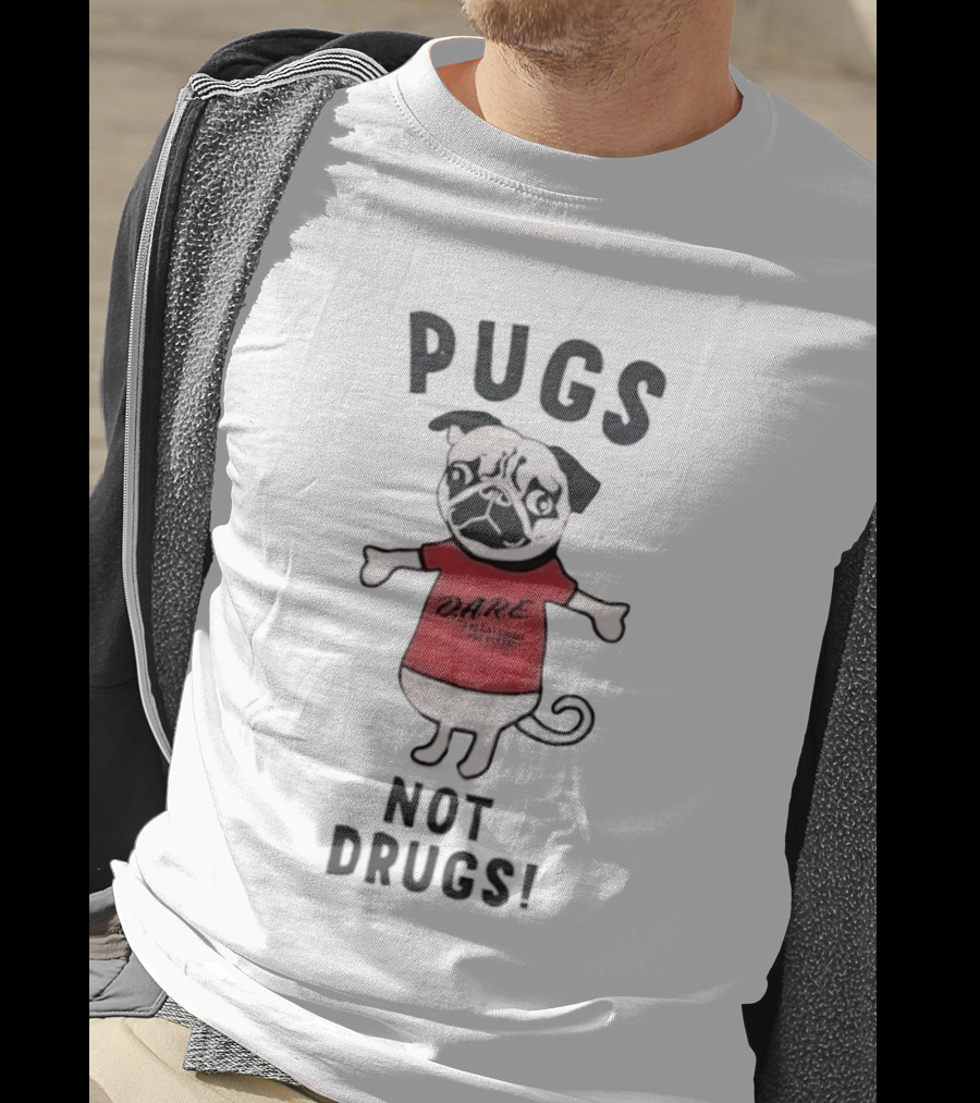 Pugs Not Drugs DARE Say No To Drugs And Violence T-Shirt