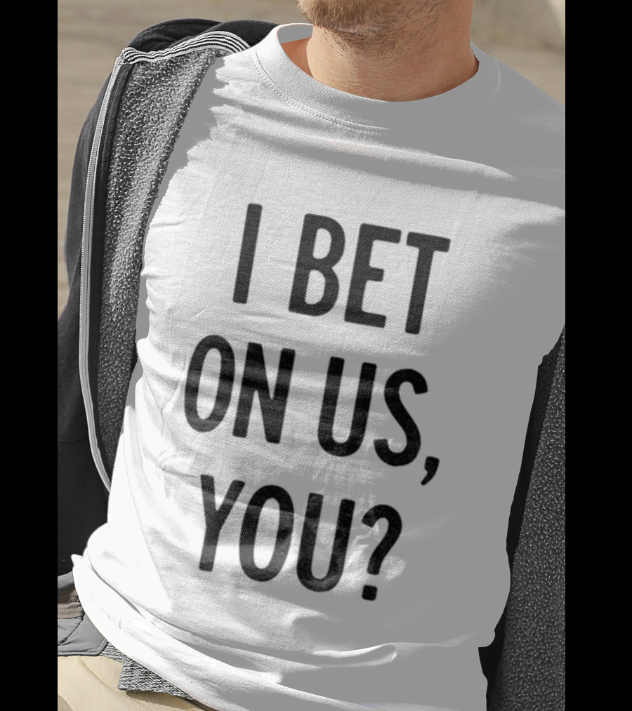 Toronto Blue Jays I Bet On Us You T-Shirt