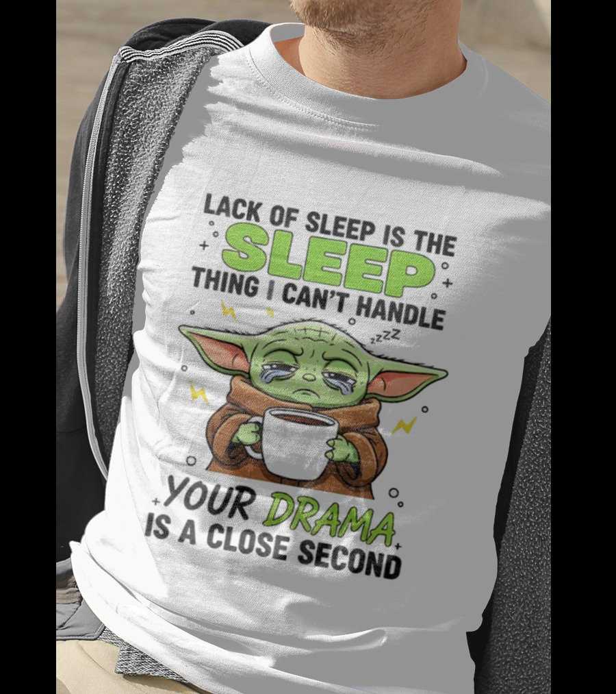 Grogu Lack Of Sleep Can't Handle Your Drama Cute Coffee Star Wars Mood T-Shirt