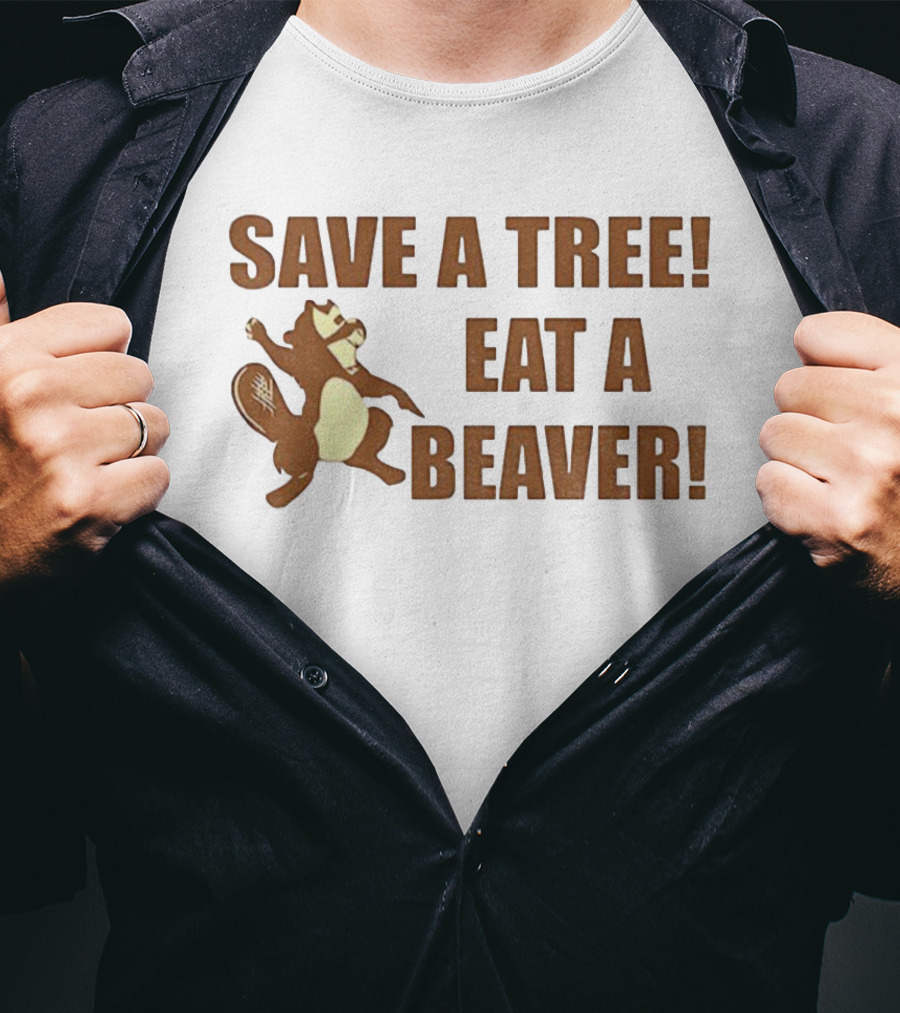 Save A Tree Eat A Beaver Comedy Beaver Illustration T-Shirt