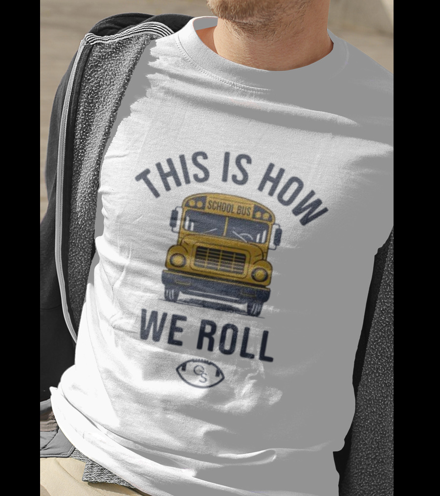 This Is How We Roll School Bus Football 131 T-Shirt