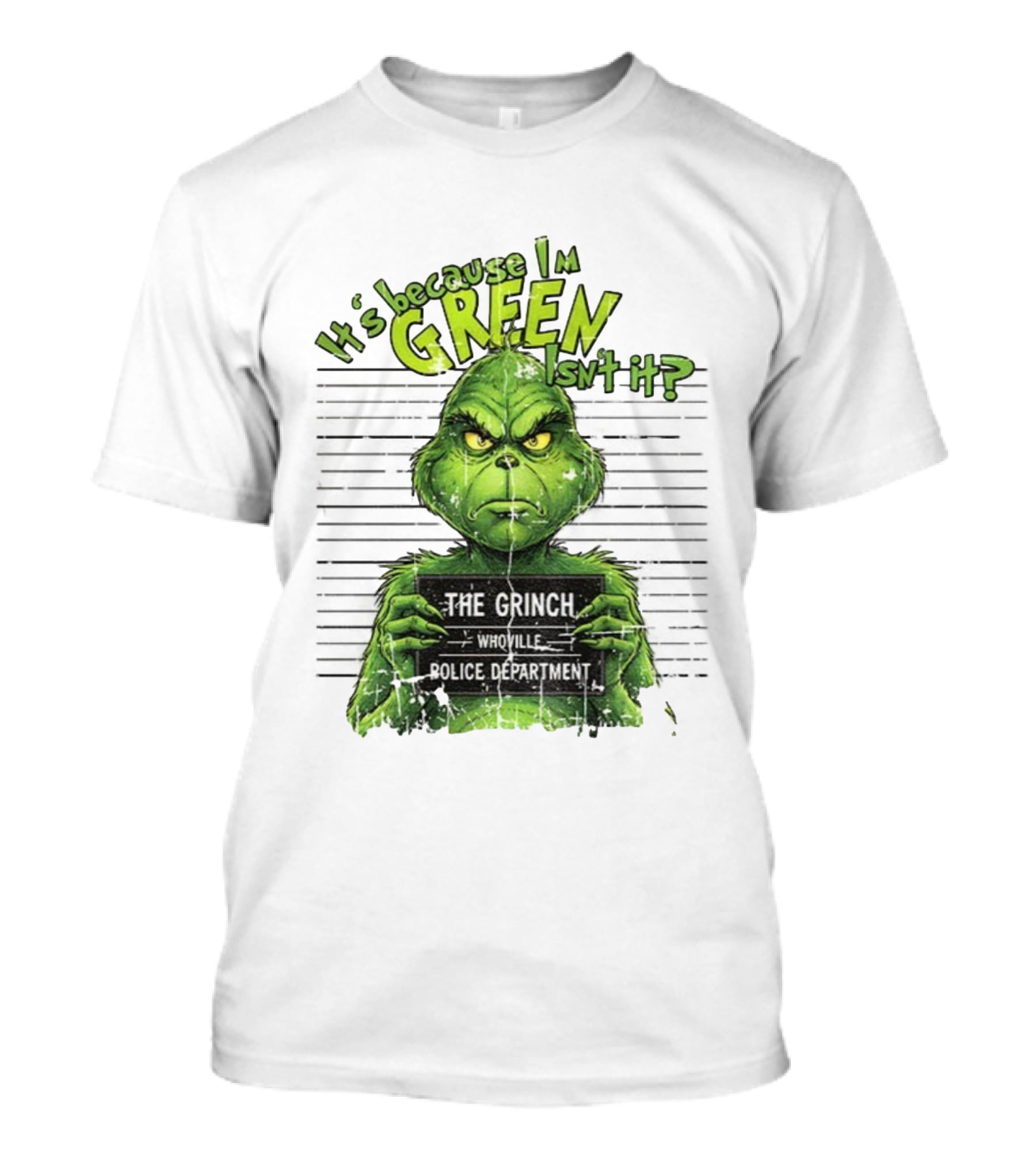 It’s Because I’m Green Isn’t It The Grinch Whoville Police Department Merry Christmas 2025 T-Shirt