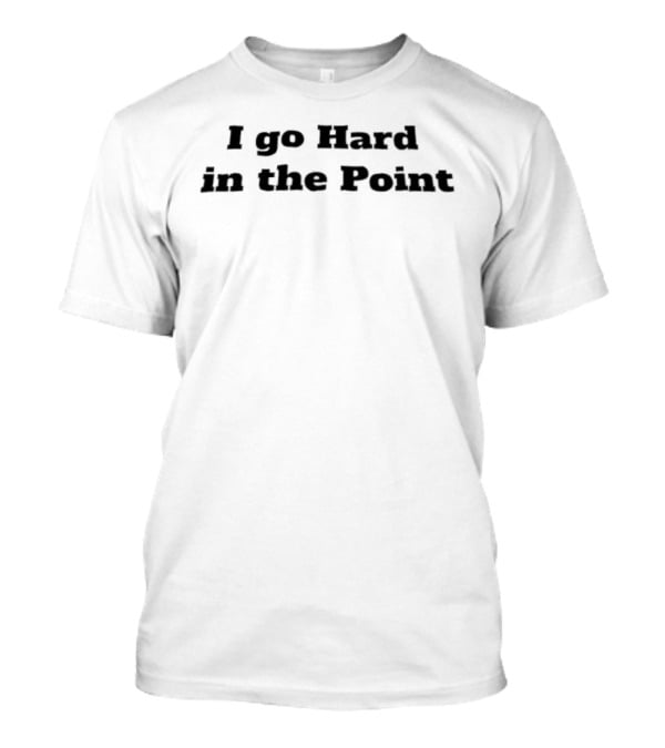 I Go Hard In The Point Basketball Phrase T-Shirt