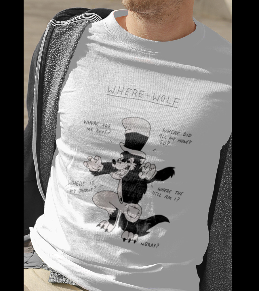 Where Wolf Where Are My Keys Where Did All My Money Go Where Is My Phone T-Shirt