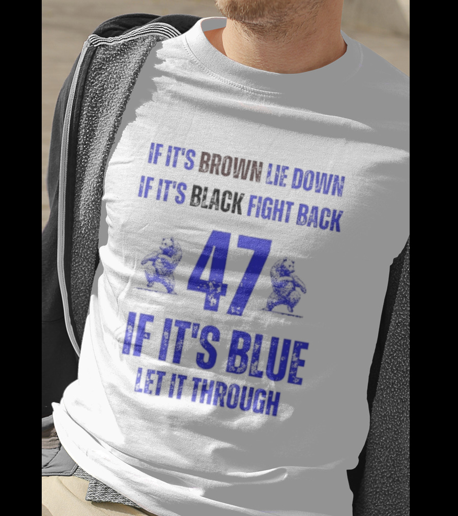BYU Cougars Football 47 If It’s Brown Lie Down Black Fight Back Blue Let It Through T-Shirt