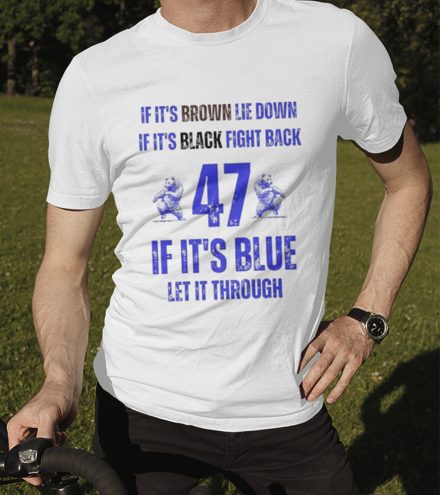 BYU Cougars Football 47 If It’s Brown Lie Down Black Fight Back Blue Let It Through T-Shirt