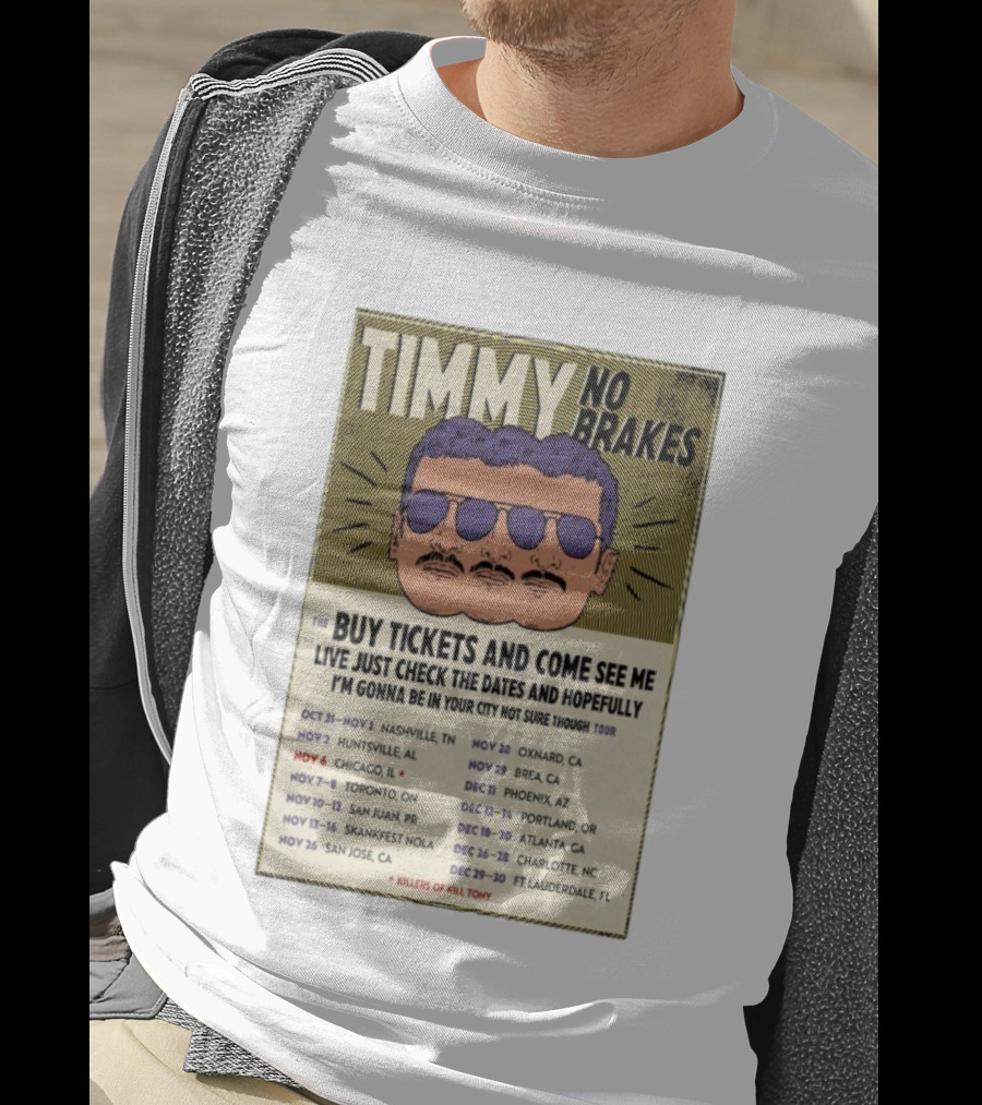 Timmy No Brakes Tour 2025 Buy Tickets See Dates Killers Of Kill Tony T-Shirt