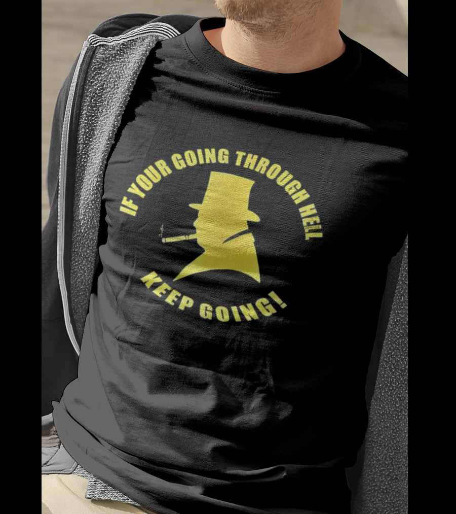 If You're Going Through Hell Keep Going Yellow Hat Silhouette T-Shirt
