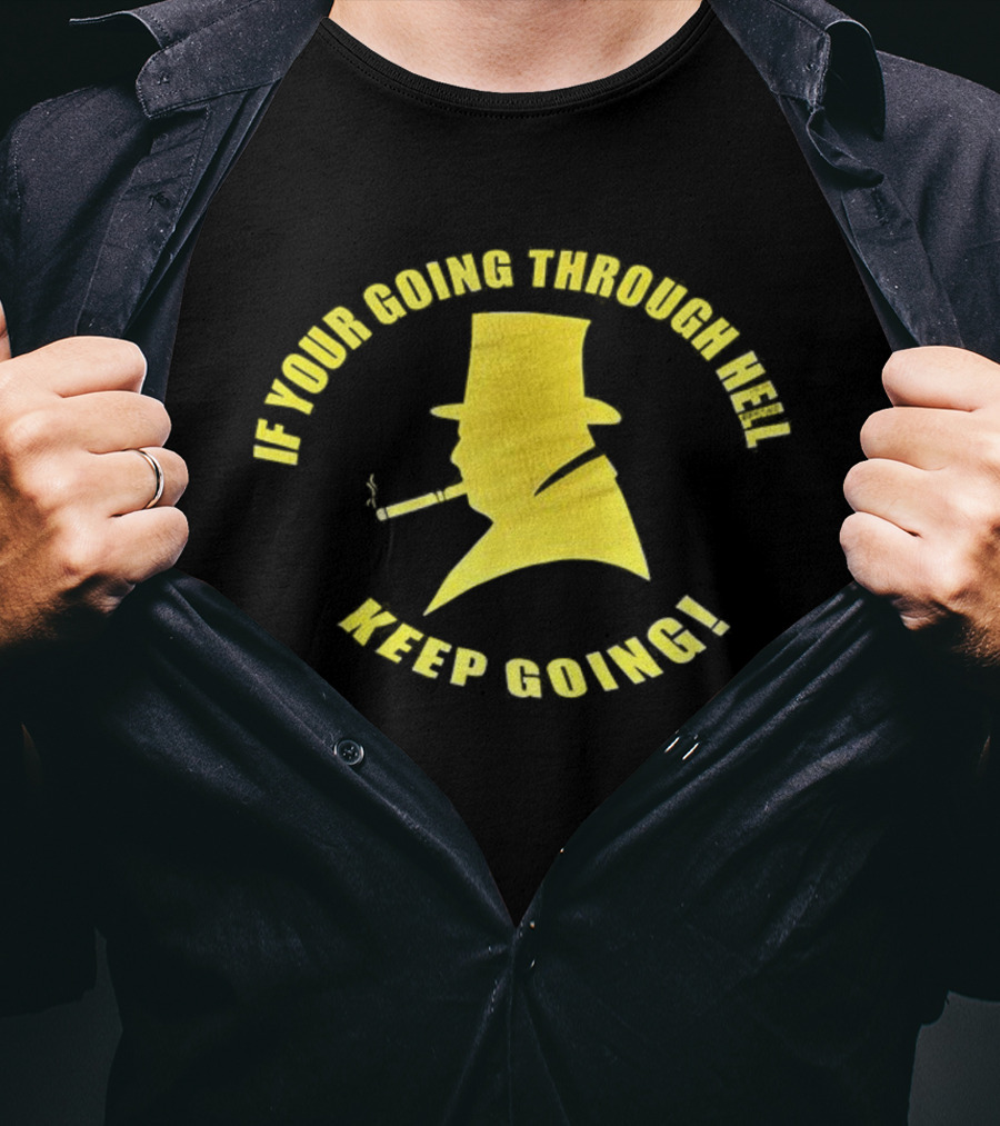 If You're Going Through Hell Keep Going Yellow Hat Silhouette T-Shirt