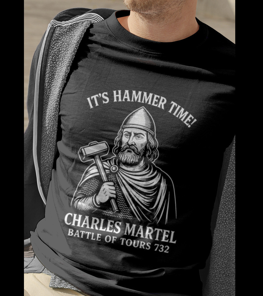 It's Hammer Time Charles Martel Battle Of Tours 732 Medieval T-Shirt