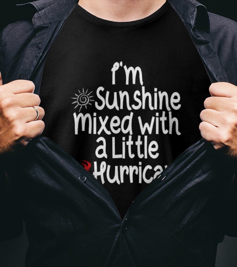 I'm Sunshine Mixed With A Little Hurricane Sun And Heart Design T-Shirt
