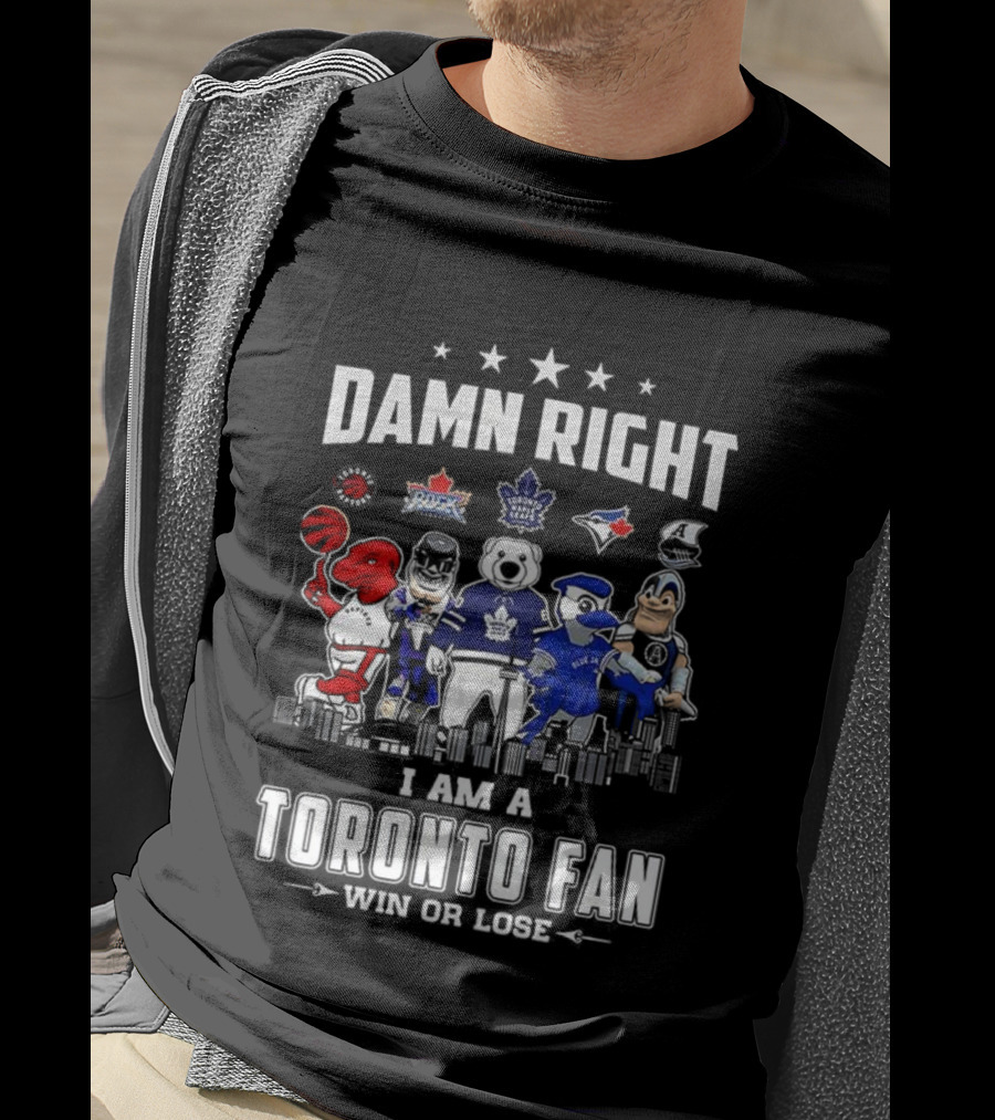 Toronto Sports Team Fanatic Damn Right I Am A Fan Win Or Lose Mascot Collection Skyline T-Shirt