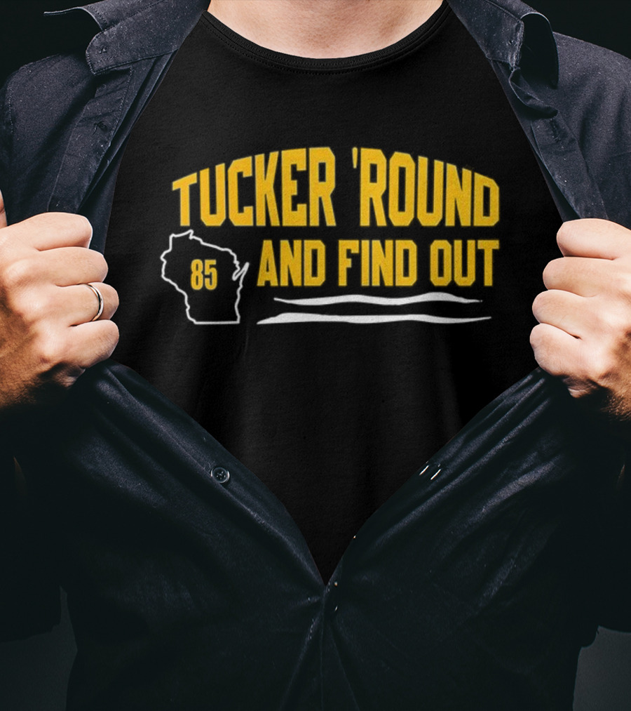 Tucker 'Round And Find Out 85 T-Shirt