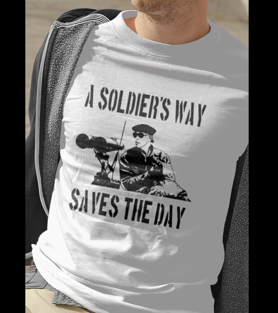 A Soldier’s Way Saves The Day Military Tribute T-Shirt