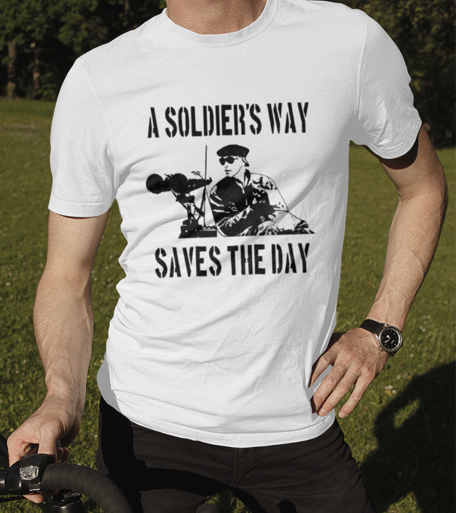 A Soldier’s Way Saves The Day Military Tribute T-Shirt