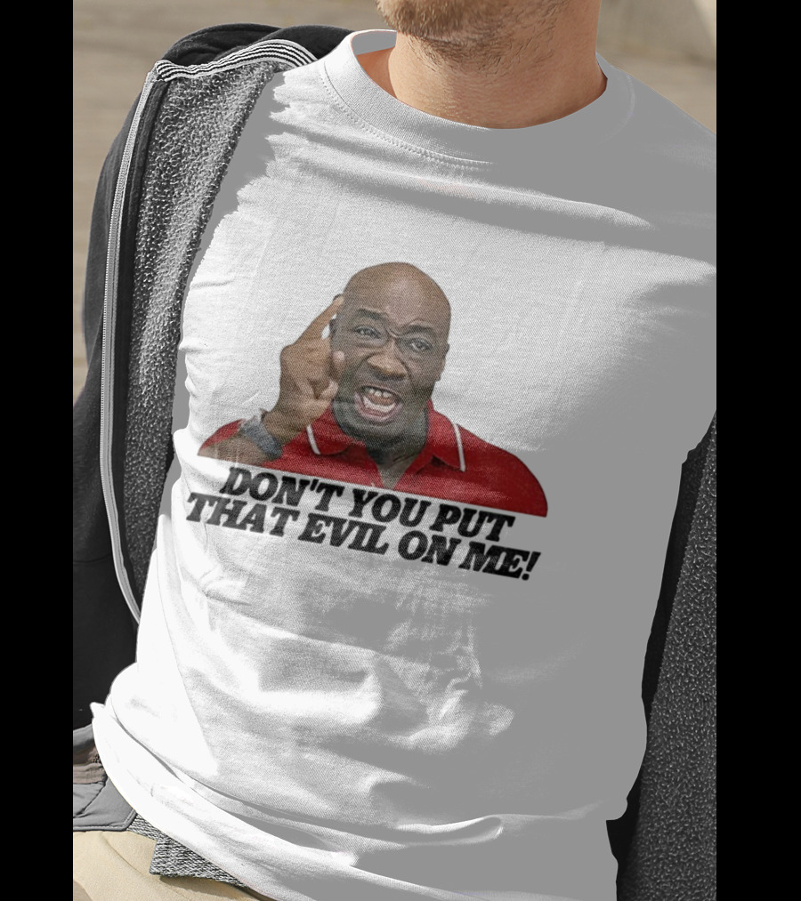Don't You Put That Evil On Me Man In Red Polo T-Shirt