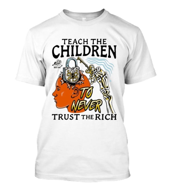 Teach The Children To Never Trust The Rich Skeleton Key And Lock Symbol T-Shirt