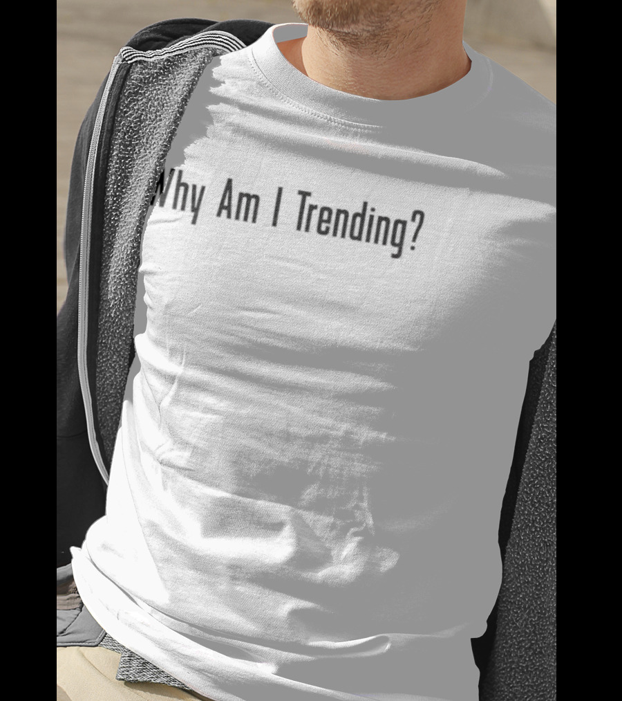 Why Am I Trending? Text Statement T-Shirt