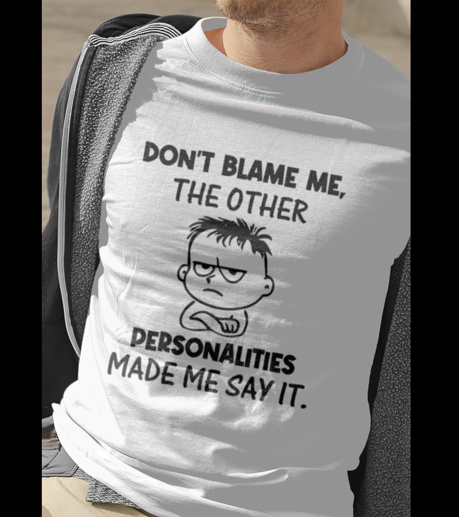 Don’t Blame Me The Other Personalities Made Me Say It Cartoon Sketch T-Shirt