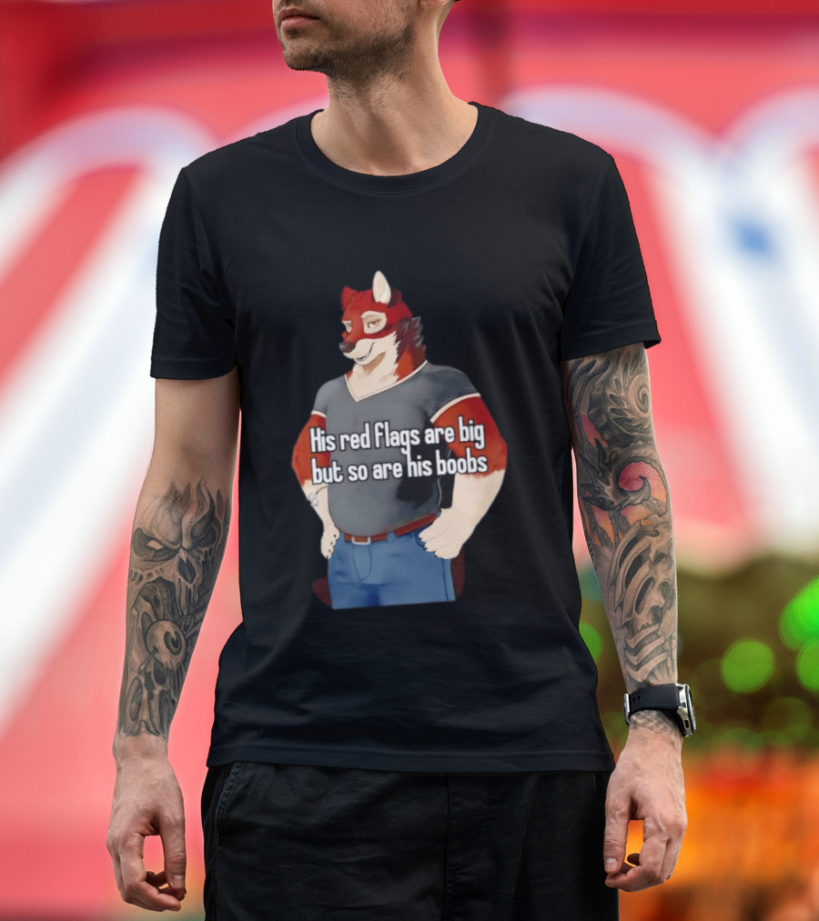 Leo Alvarez Novel Echo His Red Flags Are Big But So Are His Boobs Red Wolf Character T-Shirt