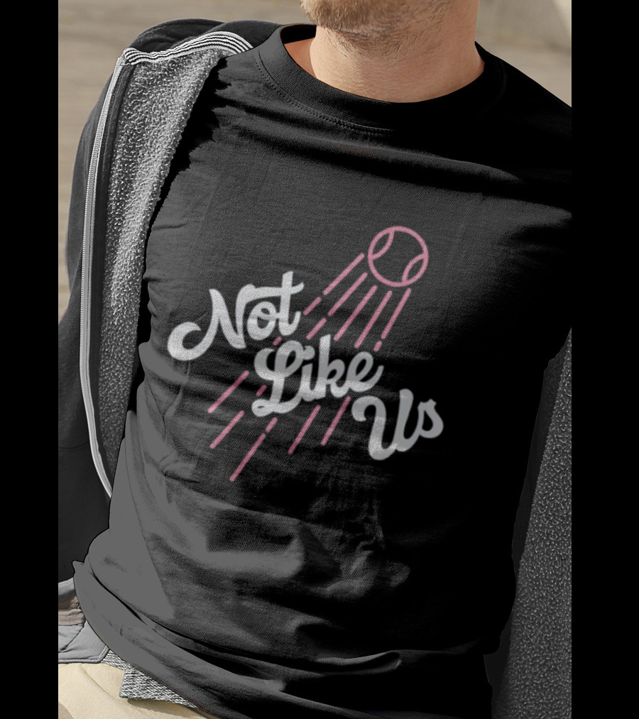 Not Like Us Baseball Inspired Los Angeles Dodgers Theme T-Shirt