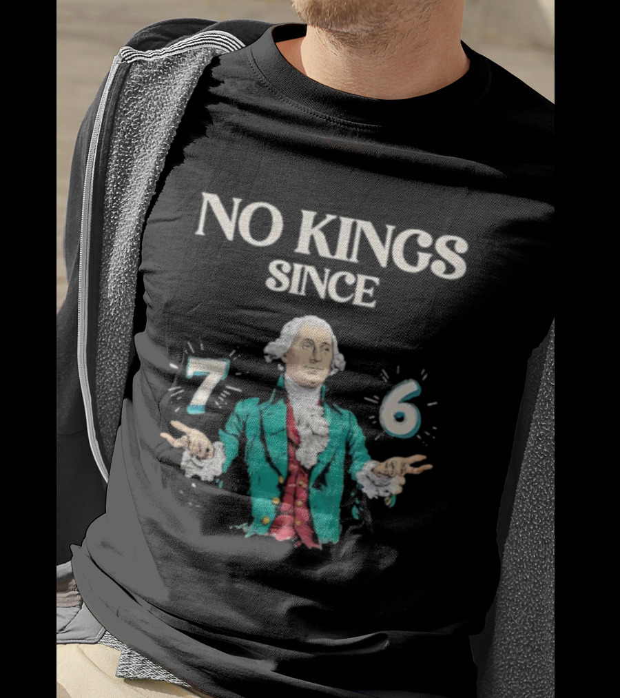 No Kings Since 76 George Washington Historic Independence Symbol T-Shirt