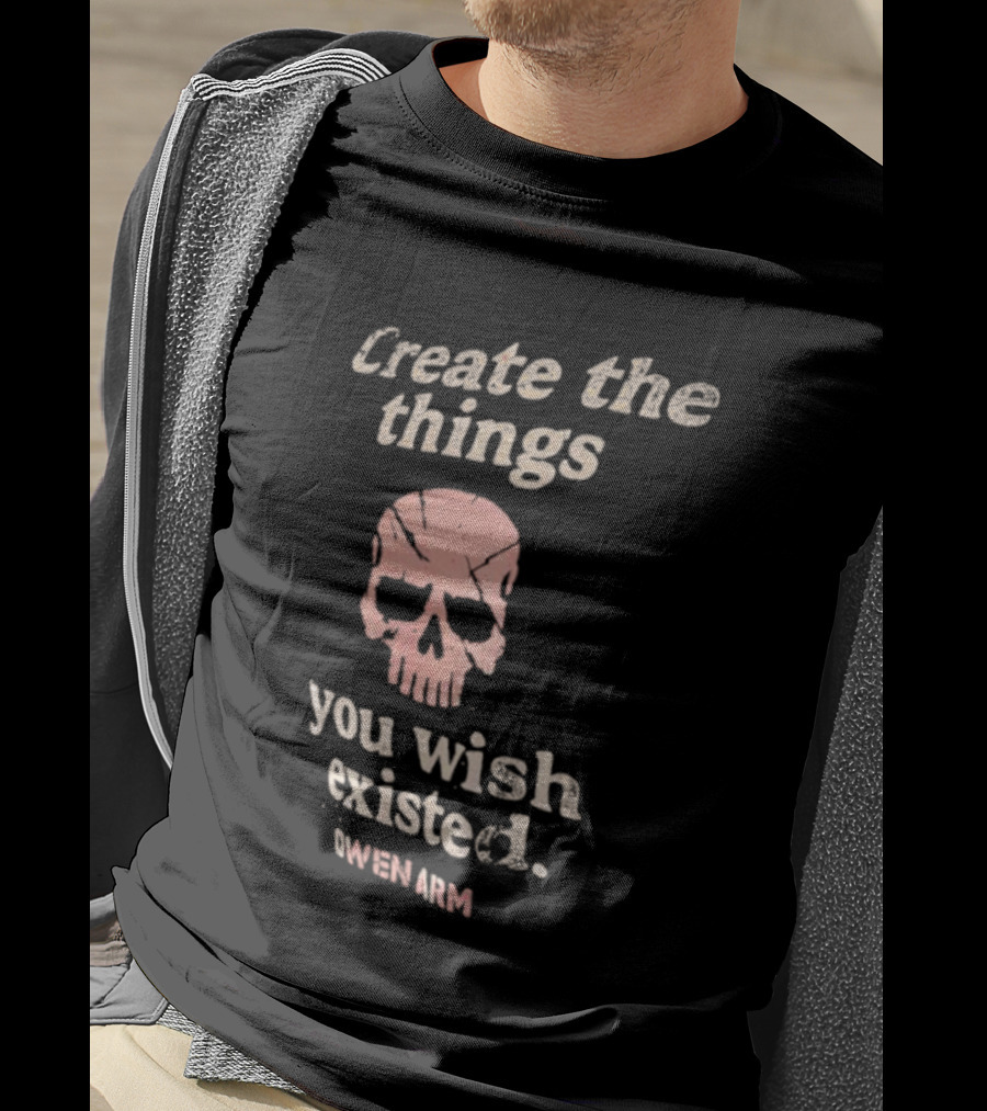 Create The Things You Wish Existed Skull Owen Army T-Shirt
