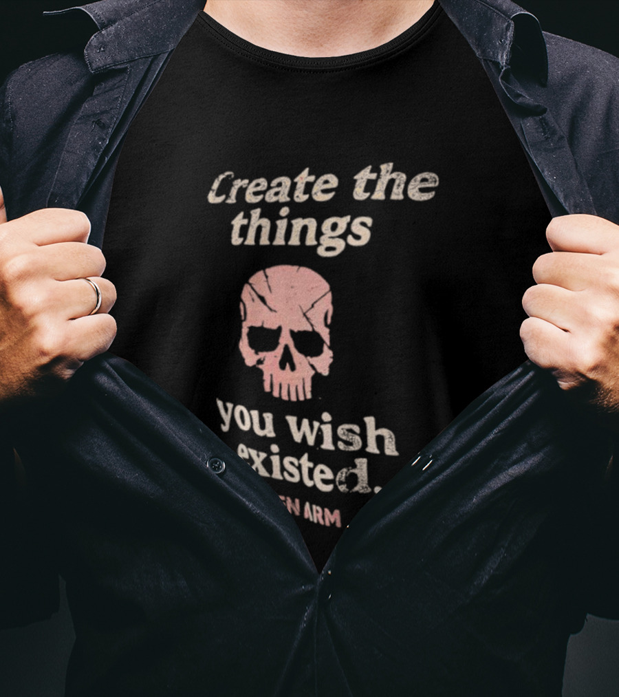 Create The Things You Wish Existed Skull Owen Army T-Shirt