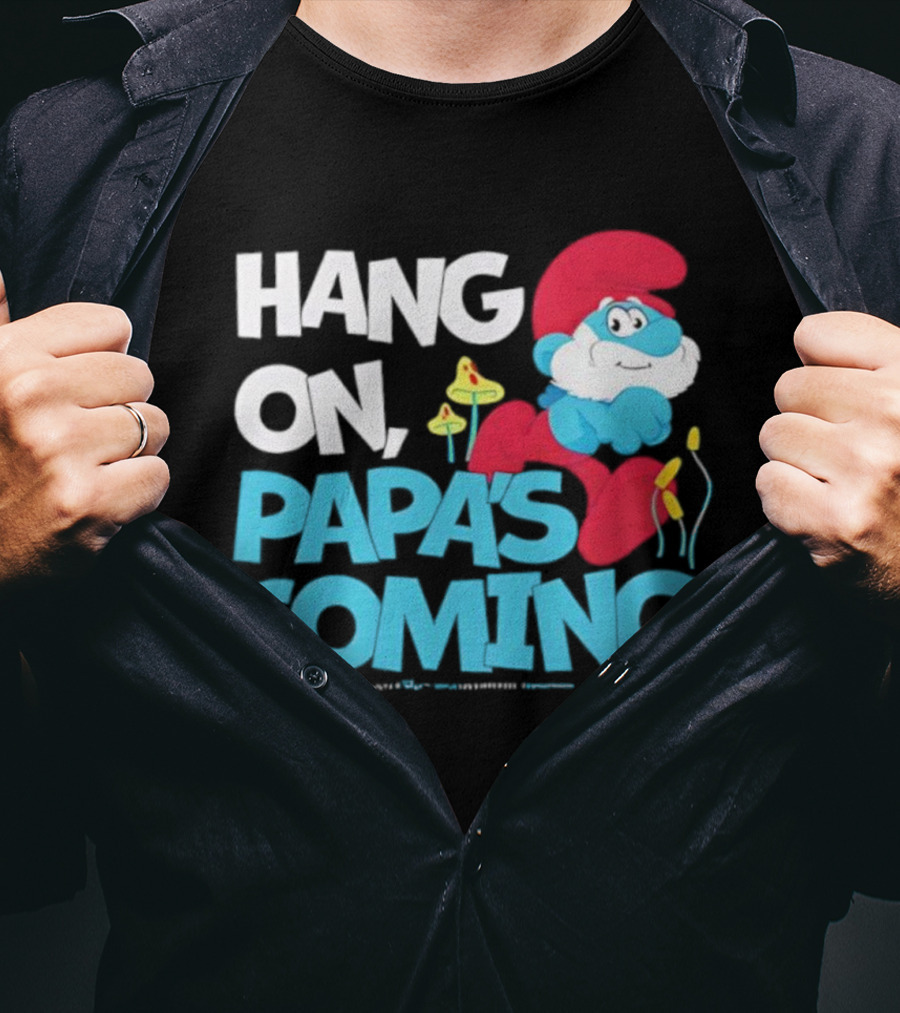 Papa's Coming Hang On Smurfs Character With Mushrooms T-Shirt