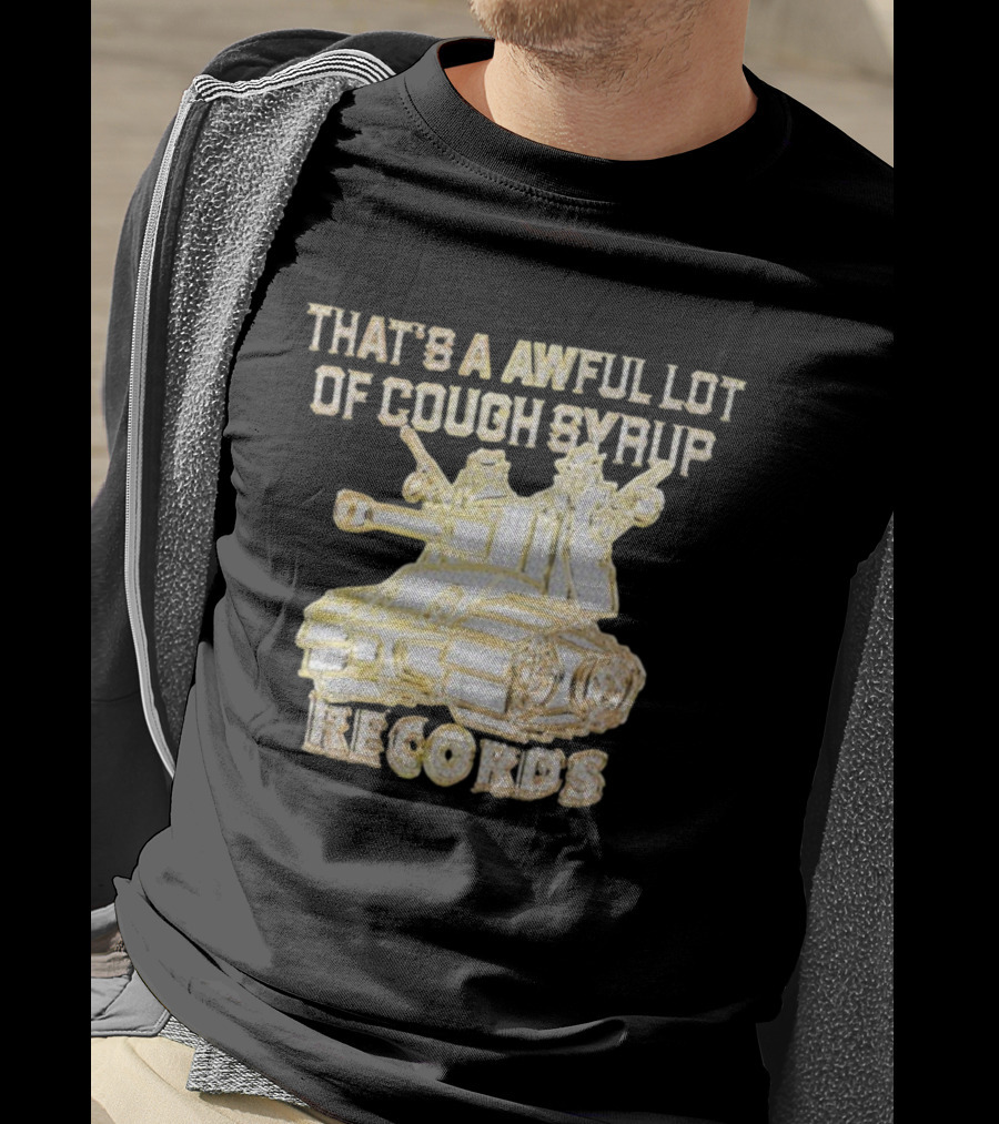 That's A Awful Lot Of Cough Syrup Records Tank Design T-Shirt