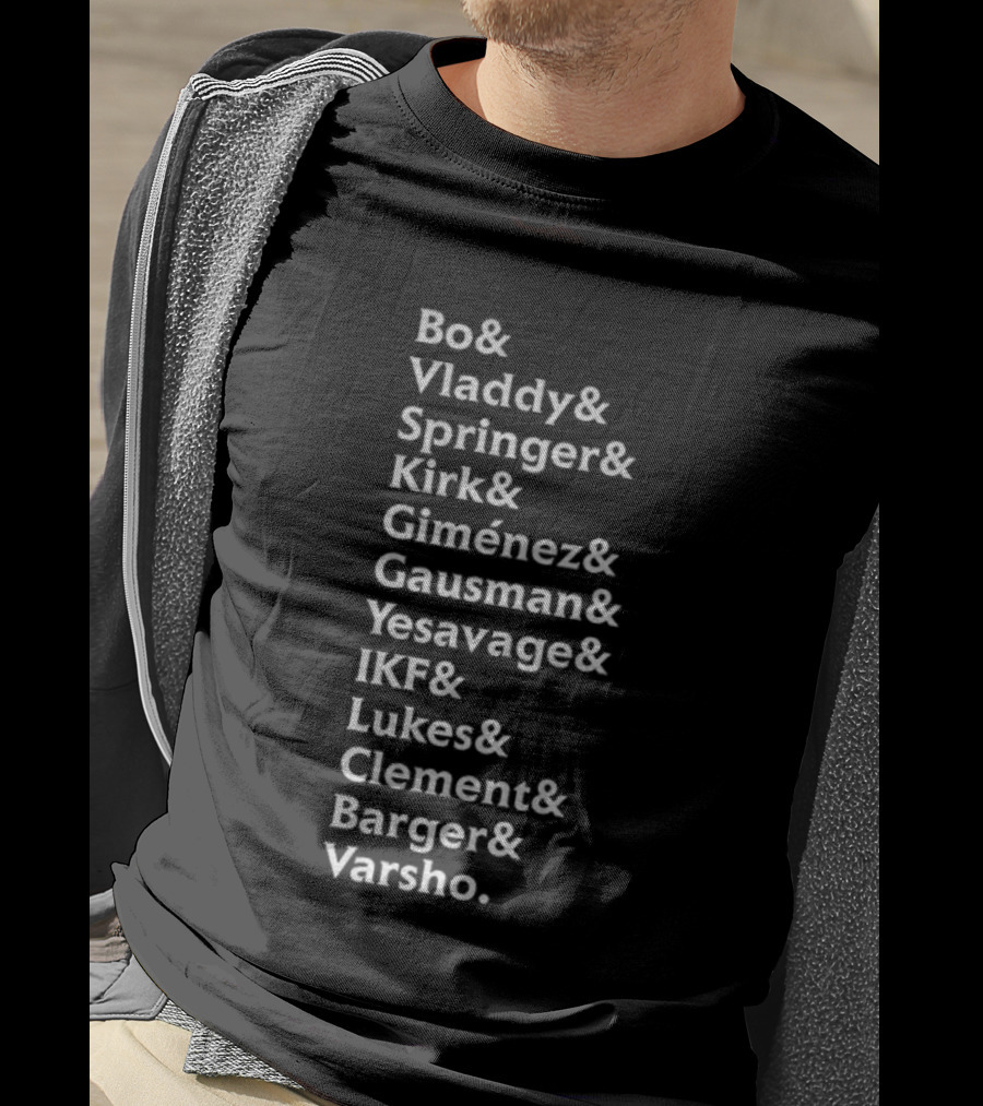 Bo Vladdy Springer Kirk Giménez Gausman Yesavage IKF Lukes Clement Barger Varsho MLB Names Roster List T-Shirt