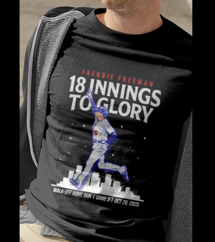 Freddie Freeman 18 Innings To Glory Walk-Off Home Run Game 3 Oct 26 2025 T-Shirt