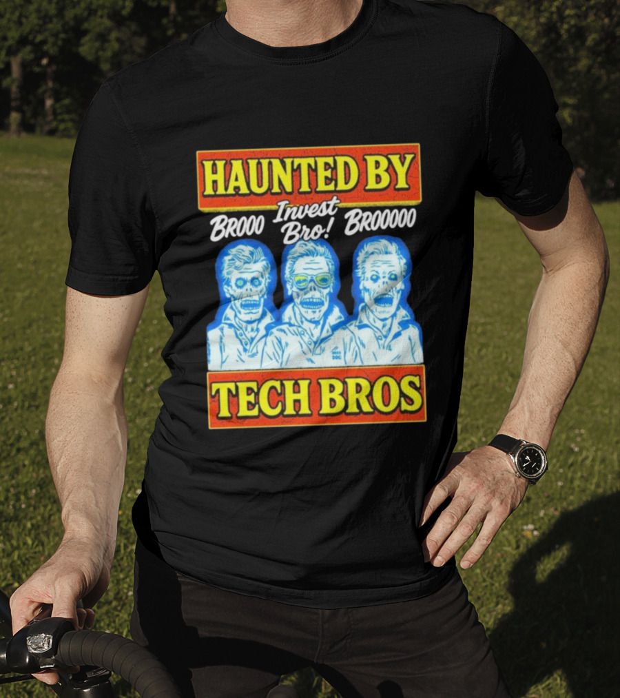 Haunted By Brooo Invest Bro Broooo Tech Bros T-Shirt