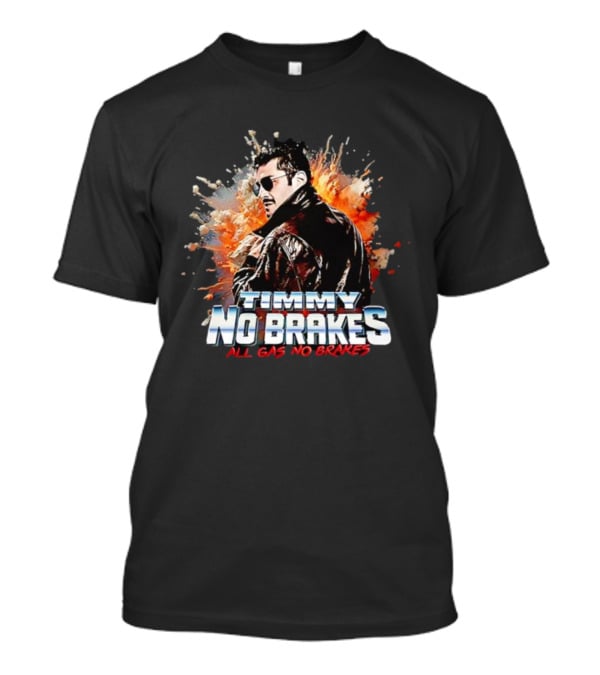 Timmy No Brakes All Gas No Brakes Retro Style Explosion Background T-Shirt