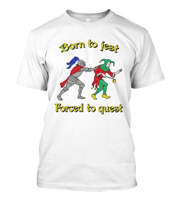 Born To Jest Forced To Quest Medieval Knight And Jester T-Shirt