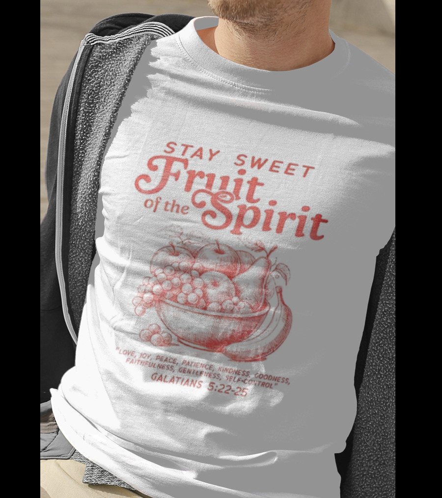 Stay Sweet Fruit Of The Spirit Galatians 5:22-23 Christian Bowl Design T-Shirt