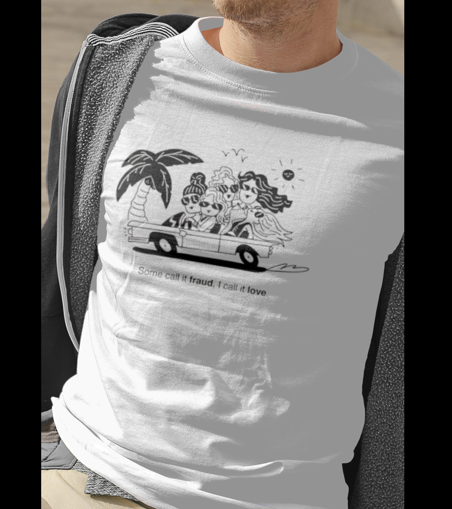 Some Call It Fraud I Call It Love Selling Sunset T-Shirt