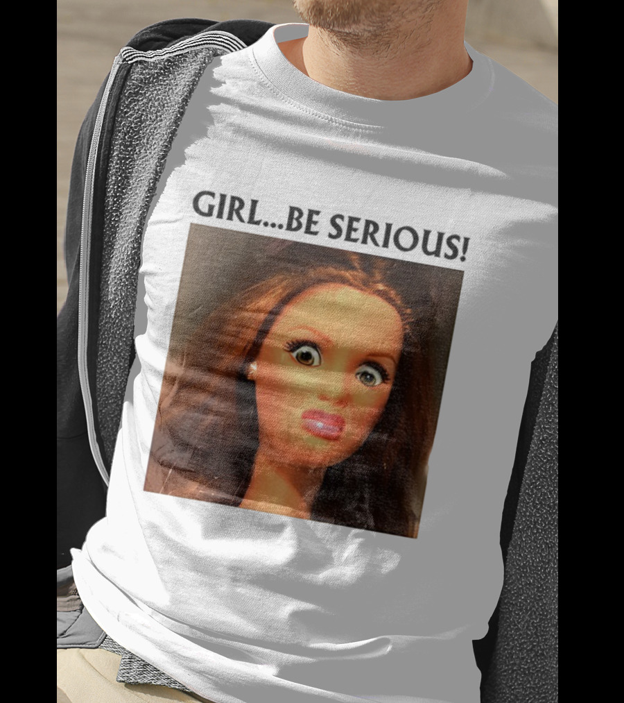 Girl Be Serious Funny Doll Meme Face T-Shirt