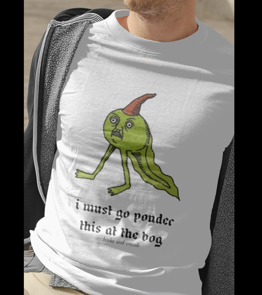 I Must Go Ponder This At The Bog Binky And Crumb Little Freaks T-Shirt