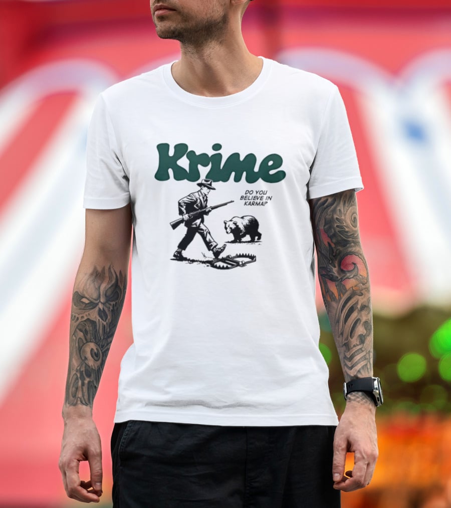 Krime Do You Believe In Karma Man And Bear T-Shirt