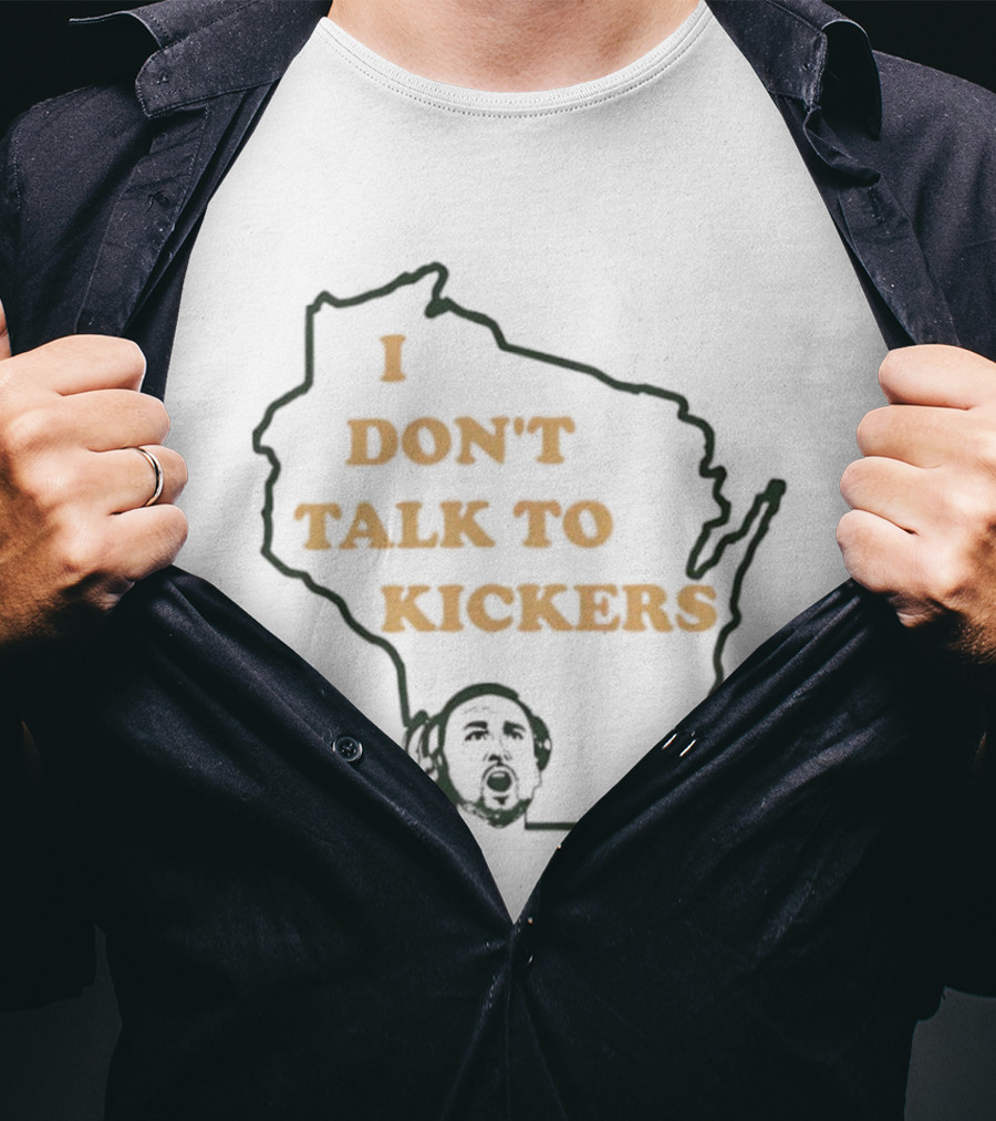 I Don't Talk To Kickers Wisconsin Map Outline T-Shirt