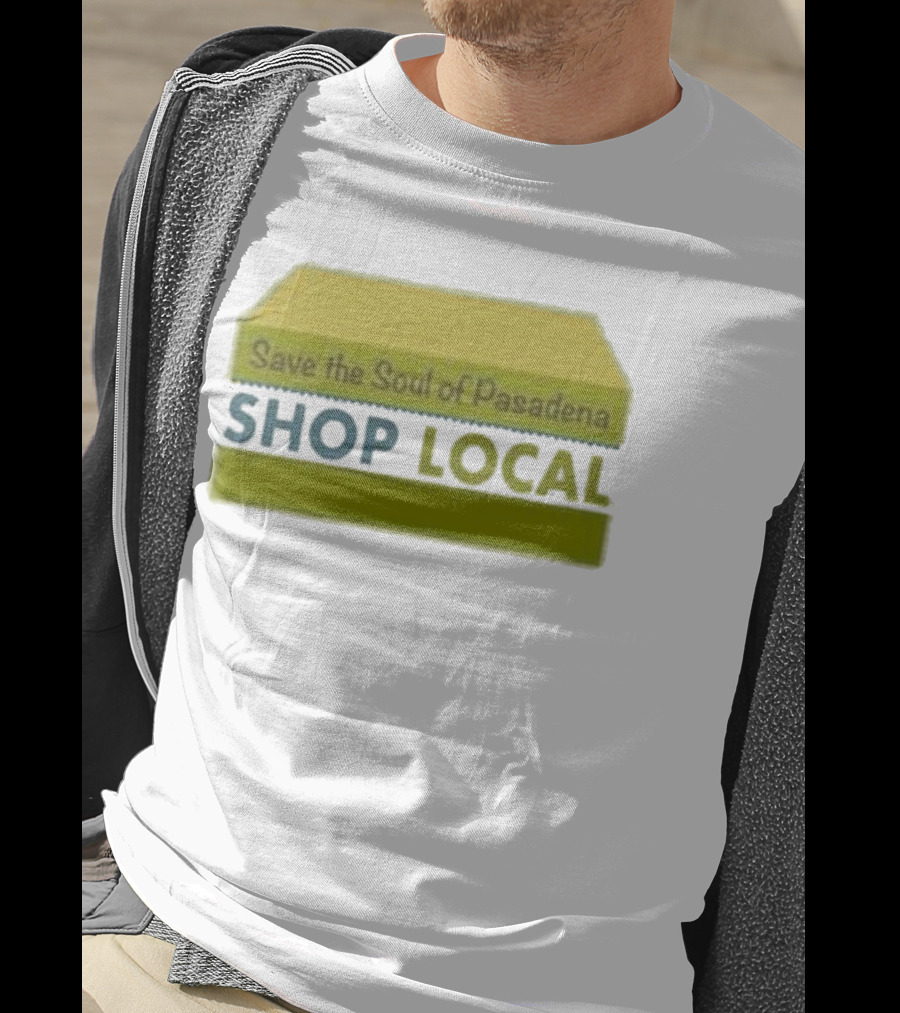 Save The Soul Of Pasadena Shop Local T-Shirt