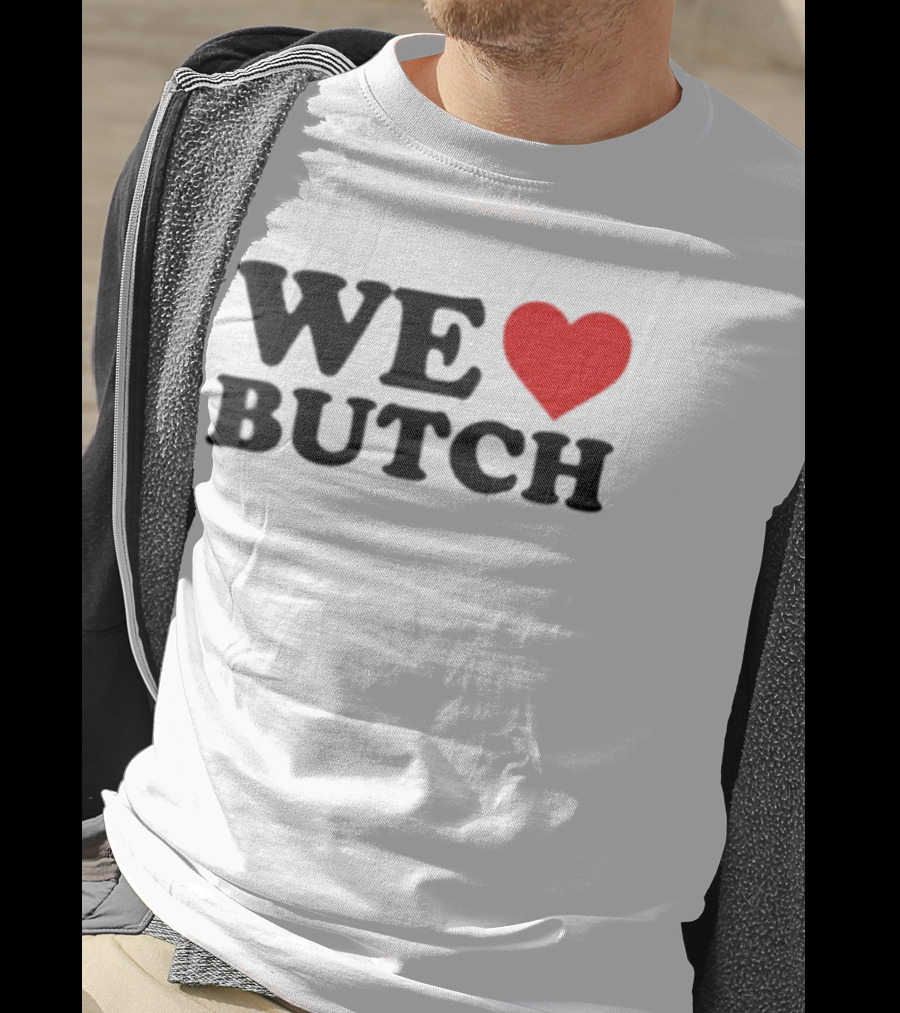 We Love Butch Heart Design T-Shirt