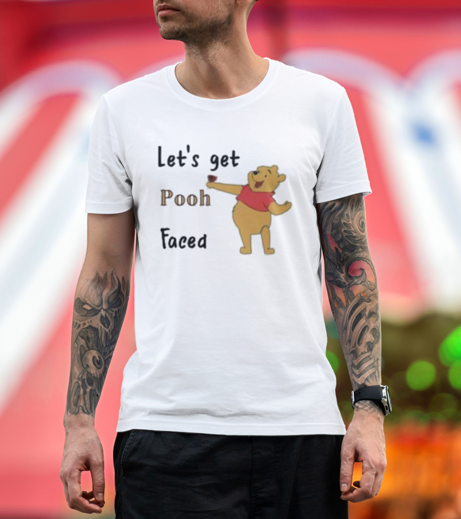 Let's Get Pooh Faced Winnie-the-Pooh Bear Humor T-Shirt