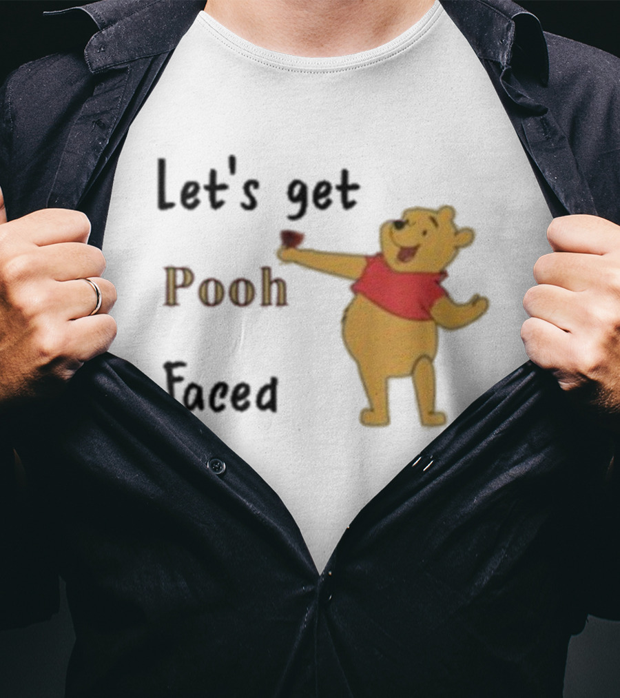 Let's Get Pooh Faced Winnie-the-Pooh Bear Humor T-Shirt